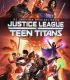 Adalet Birliği: Genç Titanlara Karşı – Justice League vs. Teen Titans