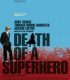 Bir Süper Kahramanın Ölümü – Death Of A Superhero