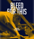Bleed for This