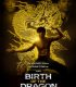 Ejderin Doğuşu – Birth of the Dragon