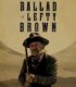 Lefty Brown’ın Şarkısı – The Ballad of Lefty Brown