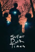 Süper Karanlık Zamanlar – Super Dark Times
