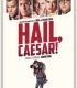 Yüce Sezar Hail Caesar! – Hail, Caesar!