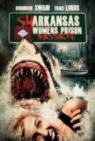 Sharkansas Kadınlar Hapishanesi Katliamı  – Sharkansas Women is Prison Massacre