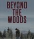 Beyond the Woods